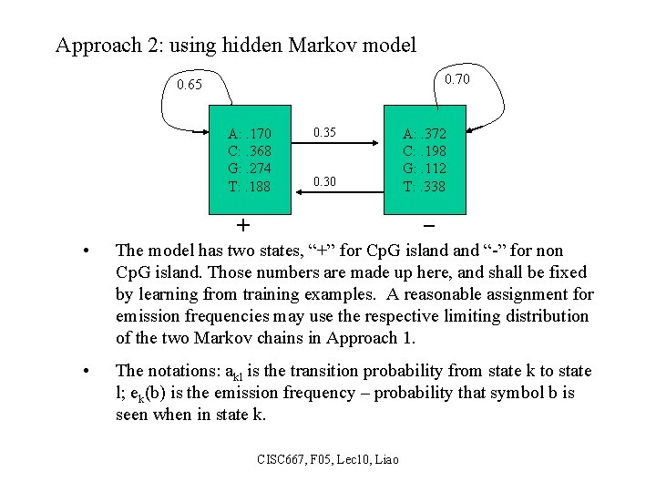 Approach 2: using hidden Markov model 0. 70 0. 65 A: . 170 C: