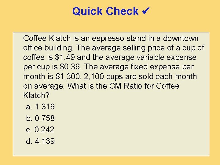 Quick Check Coffee Klatch is an espresso stand in a downtown office building. The