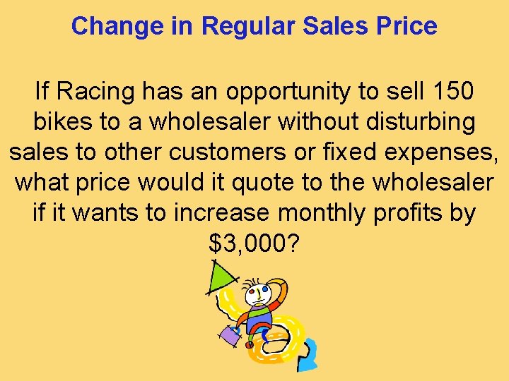 Change in Regular Sales Price If Racing has an opportunity to sell 150 bikes