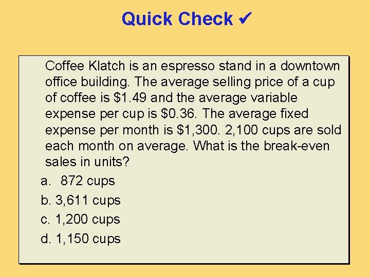 Quick Check Coffee Klatch is an espresso stand in a downtown office building. The