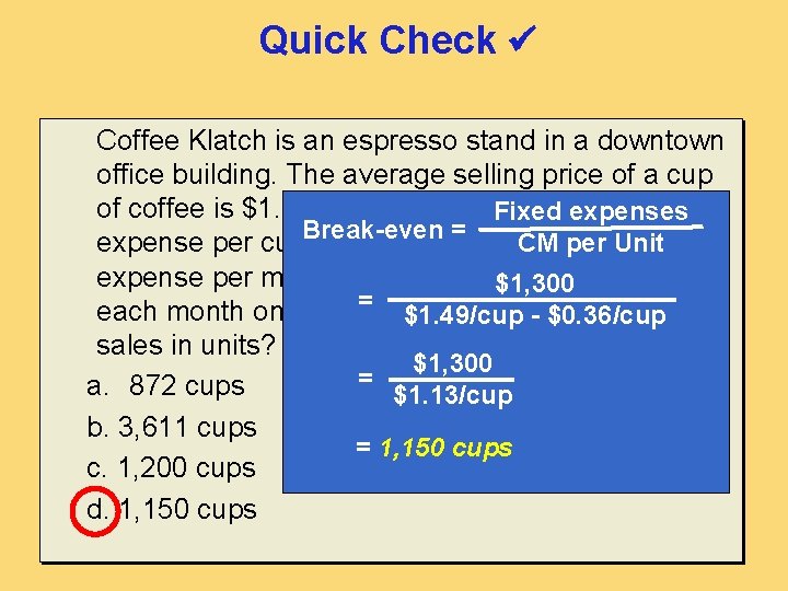 Quick Check Coffee Klatch is an espresso stand in a downtown office building. The