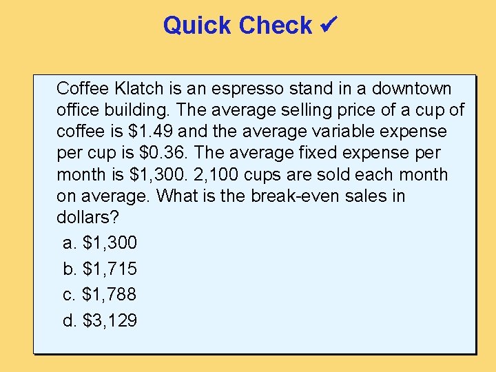 Quick Check Coffee Klatch is an espresso stand in a downtown office building. The