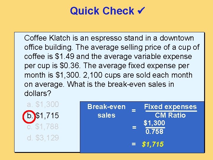 Quick Check Coffee Klatch is an espresso stand in a downtown office building. The