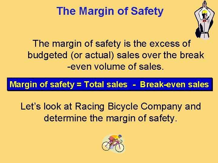 The Margin of Safety The margin of safety is the excess of budgeted (or