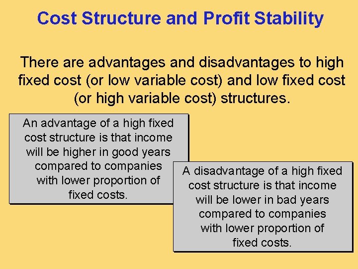 Cost Structure and Profit Stability There advantages and disadvantages to high fixed cost (or