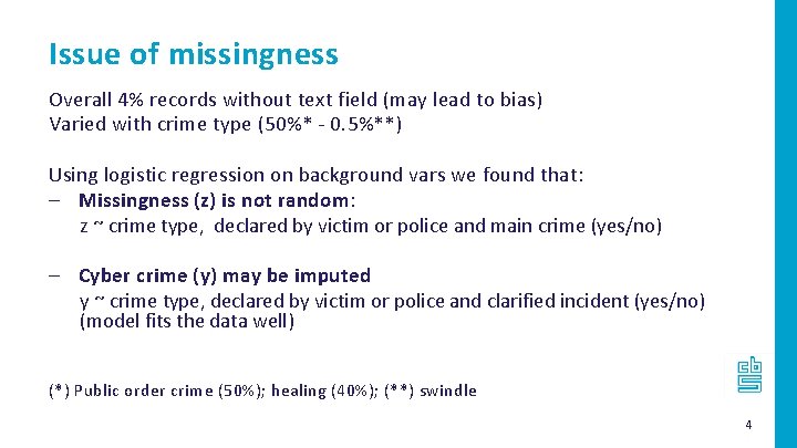 Issue of missingness Overall 4% records without text field (may lead to bias) Varied