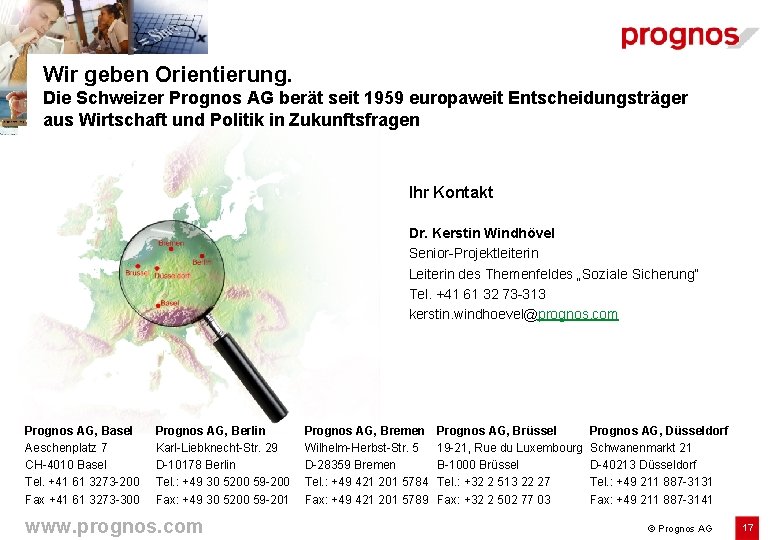 Wir geben Orientierung. Die Schweizer Prognos AG berät seit 1959 europaweit Entscheidungsträger aus Wirtschaft