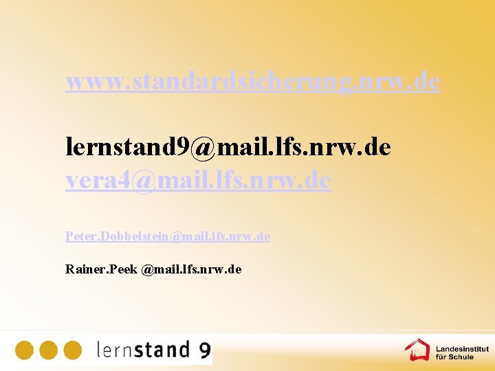 www. standardsicherung. nrw. de lernstand 9@mail. lfs. nrw. de vera 4@mail. lfs. nrw. de
