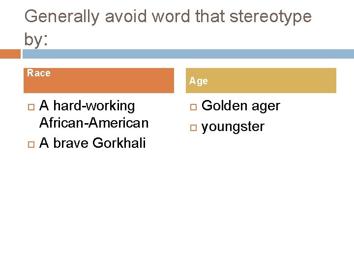 Generally avoid word that stereotype by: Race A hard-working African-American A brave Gorkhali Age