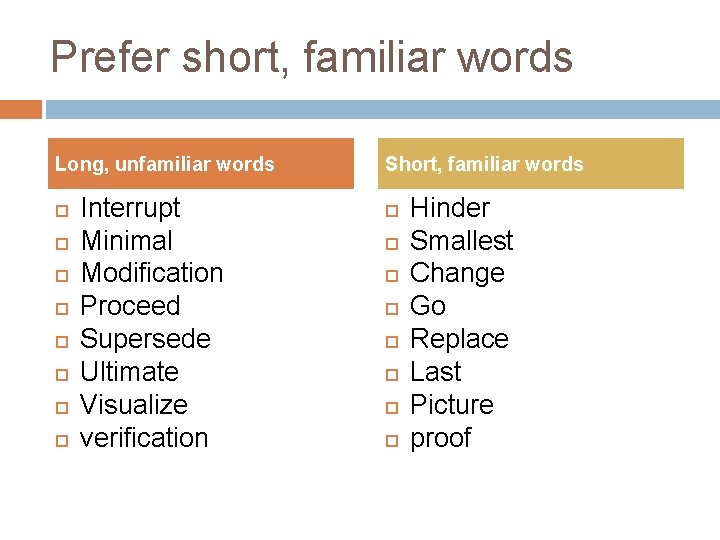 Prefer short, familiar words Long, unfamiliar words Interrupt Minimal Modification Proceed Supersede Ultimate Visualize