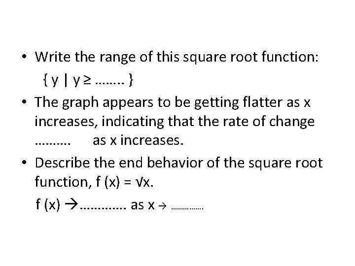  • Write the range of this square root function: { y | y