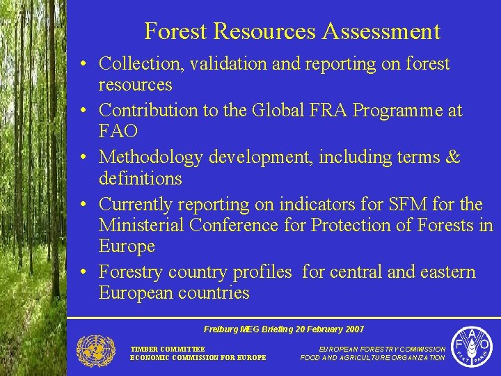 Forest Resources Assessment • Collection, validation and reporting on forest resources • Contribution to
