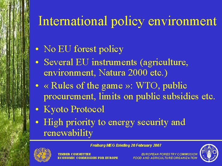 International policy environment • No EU forest policy • Several EU instruments (agriculture, environment,