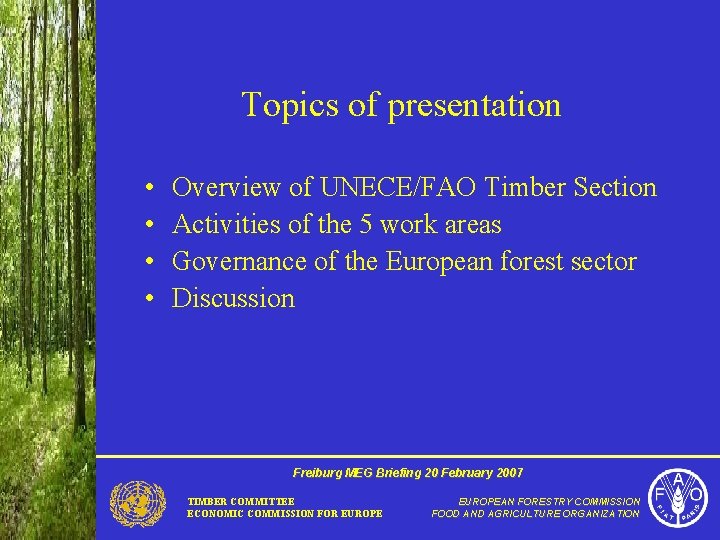 Topics of presentation • • Overview of UNECE/FAO Timber Section Activities of the 5