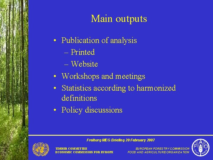 Main outputs • Publication of analysis – Printed – Website • Workshops and meetings