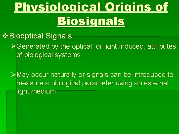 Physiological Origins of Biosignals v. Biooptical Signals ØGenerated by the optical, or light-induced, attributes
