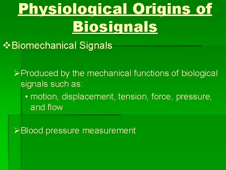 Physiological Origins of Biosignals v. Biomechanical Signals ØProduced by the mechanical functions of biological
