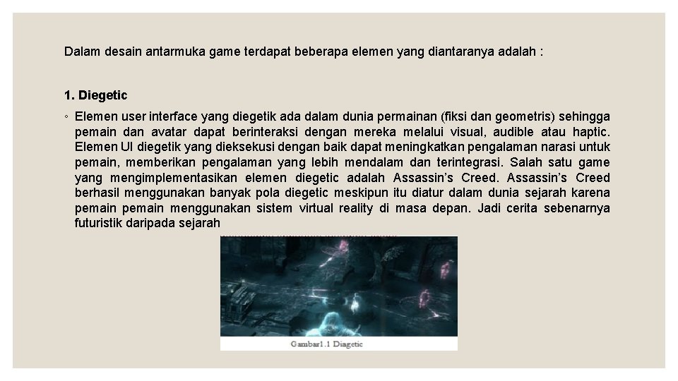 Dalam desain antarmuka game terdapat beberapa elemen yang diantaranya adalah : 1. Diegetic ◦