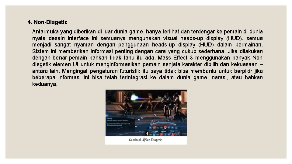 4. Non-Diagetic ◦ Antarmuka yang diberikan di luar dunia game, hanya terlihat dan terdengar