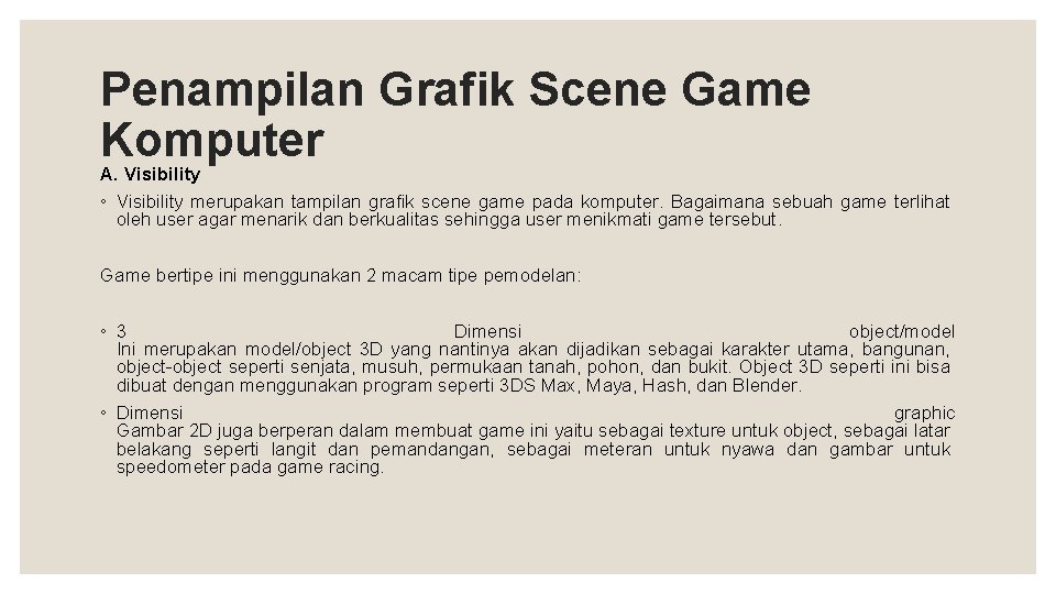 Penampilan Grafik Scene Game Komputer A. Visibility ◦ Visibility merupakan tampilan grafik scene game