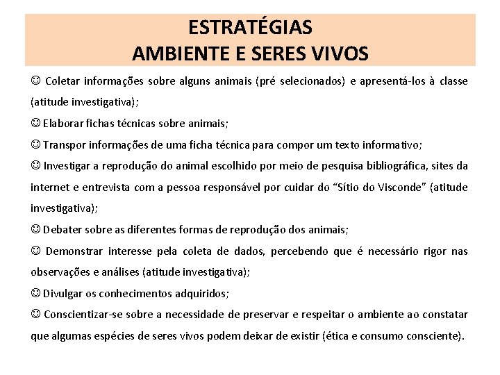 ESTRATÉGIAS AMBIENTE E SERES VIVOS Coletar informações sobre alguns animais (pré selecionados) e apresentá-los