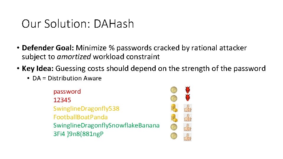 Our Solution: DAHash • Defender Goal: Minimize % passwords cracked by rational attacker subject