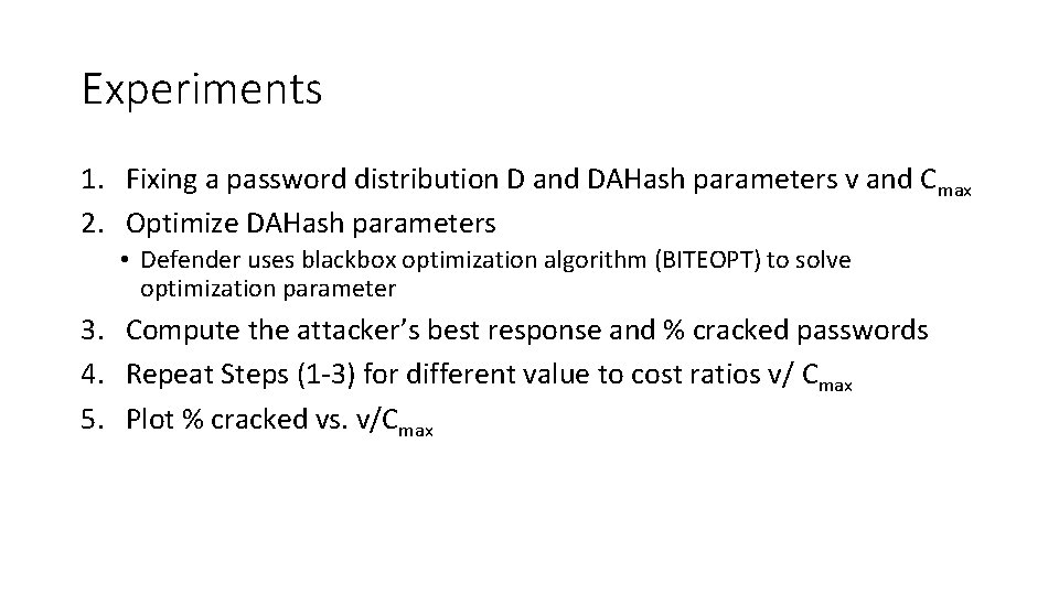 Experiments 1. Fixing a password distribution D and DAHash parameters v and Cmax 2.