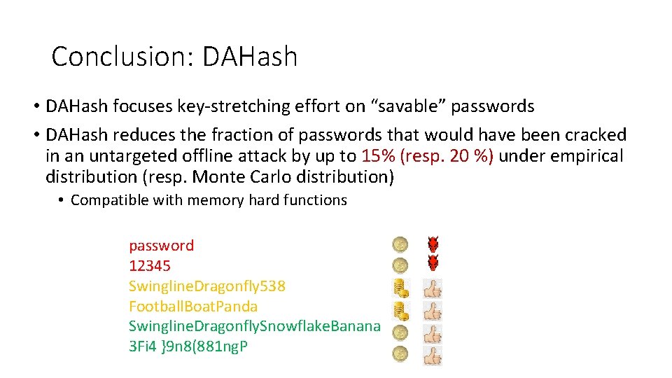 Conclusion: DAHash • DAHash focuses key-stretching effort on “savable” passwords • DAHash reduces the