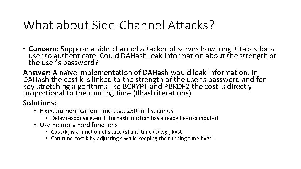 What about Side-Channel Attacks? • Concern: Suppose a side-channel attacker observes how long it