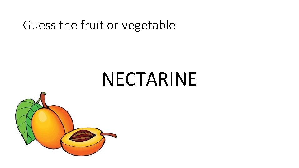 Guess the fruit or vegetable NECTARINE 