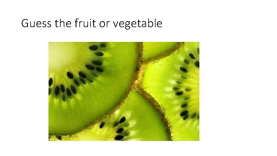 Guess the fruit or vegetable 
