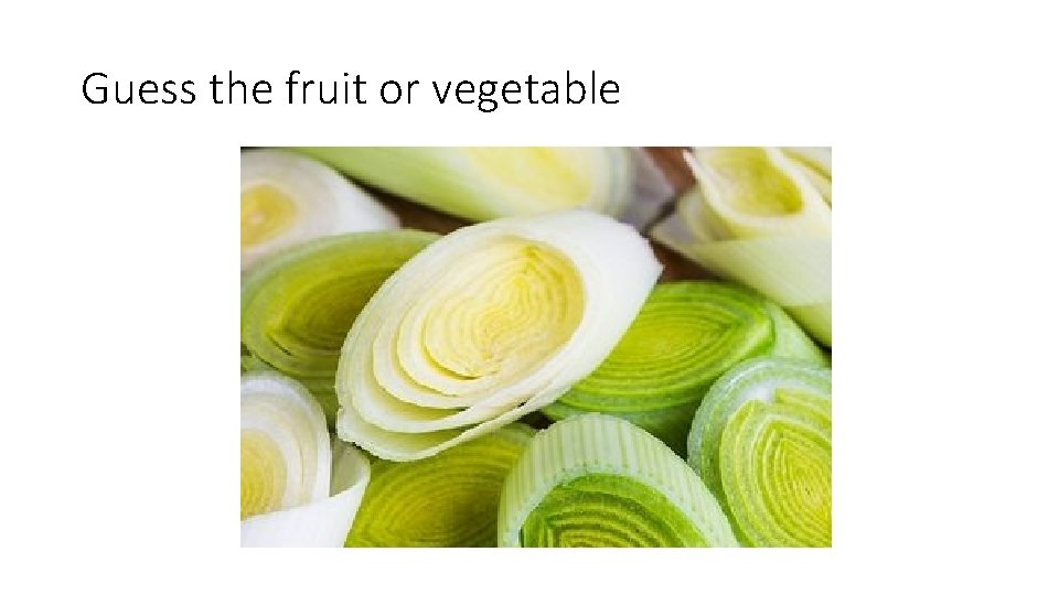 Guess the fruit or vegetable 