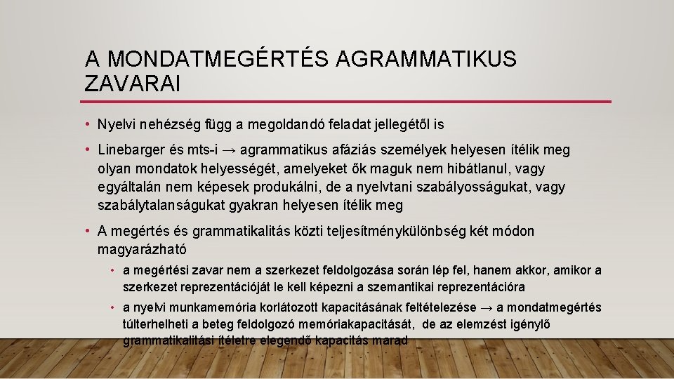 A MONDATMEGÉRTÉS AGRAMMATIKUS ZAVARAI • Nyelvi nehézség függ a megoldandó feladat jellegétől is •