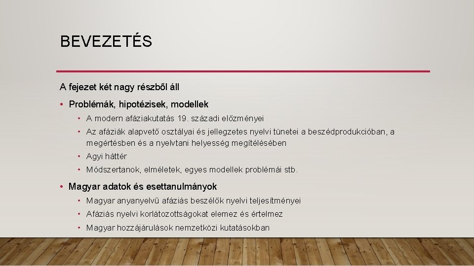 BEVEZETÉS A fejezet két nagy részből áll • Problémák, hipotézisek, modellek • A modern