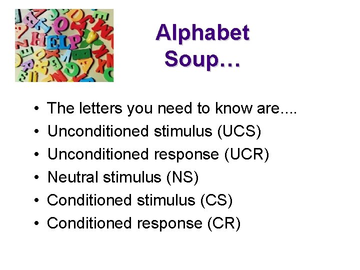 Alphabet Soup… • • • The letters you need to know are. . Unconditioned