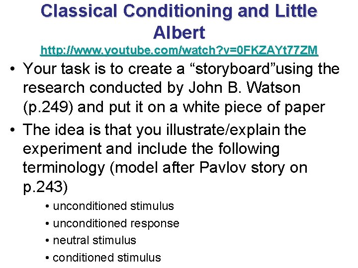 Classical Conditioning and Little Albert http: //www. youtube. com/watch? v=0 FKZAYt 77 ZM •