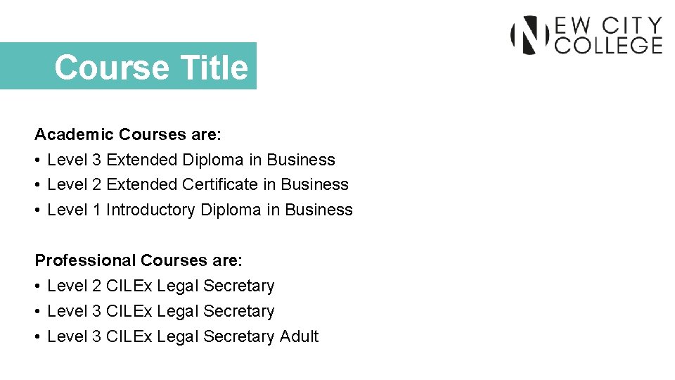 Course Title Academic Courses are: • Level 3 Extended Diploma in Business • Level