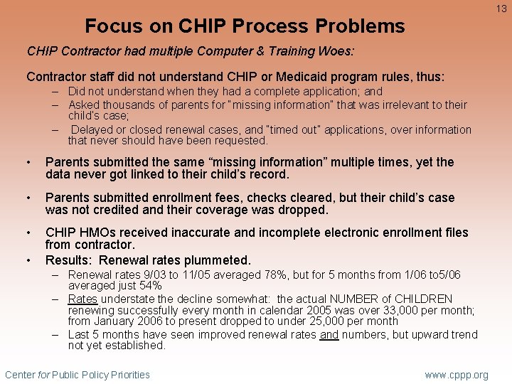 13 Focus on CHIP Process Problems CHIP Contractor had multiple Computer & Training Woes: