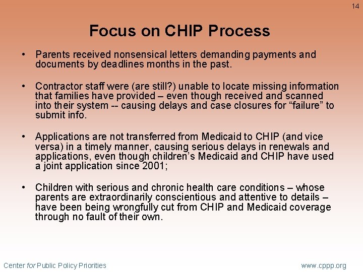 14 Focus on CHIP Process • Parents received nonsensical letters demanding payments and documents