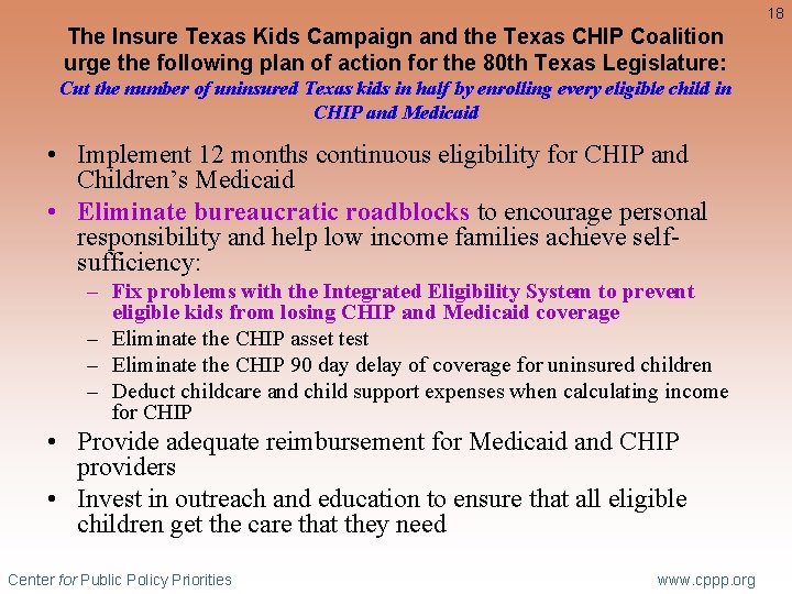 18 The Insure Texas Kids Campaign and the Texas CHIP Coalition urge the following