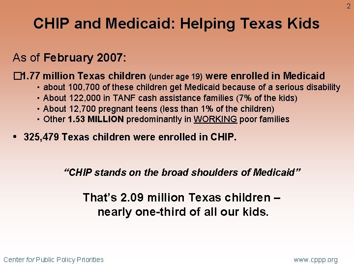 2 CHIP and Medicaid: Helping Texas Kids As of February 2007: � 1. 77
