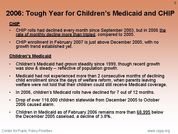 5 2006: Tough Year for Children’s Medicaid and CHIP • CHIP rolls had declined