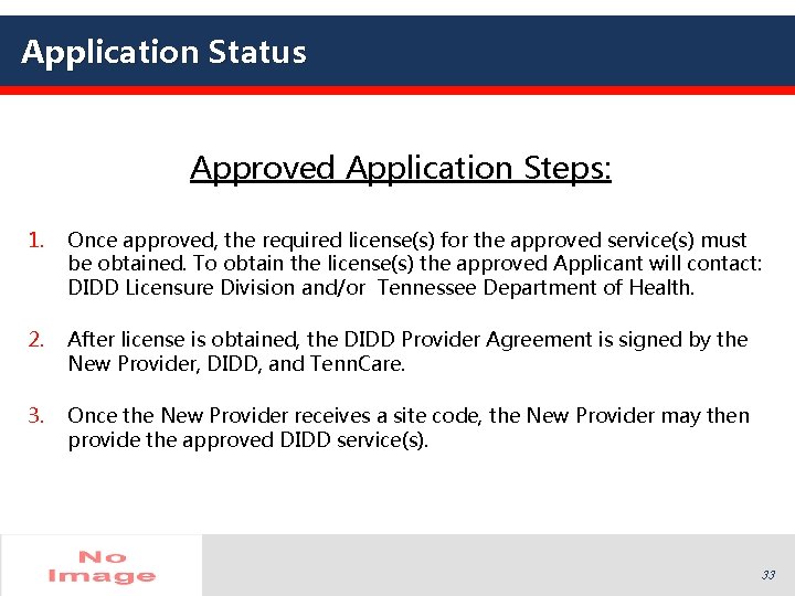 Application Status Approved Application Steps: 1. Once approved, the required license(s) for the approved Application Status Approved Application Steps: 1. Once approved, the required license(s) for the approved