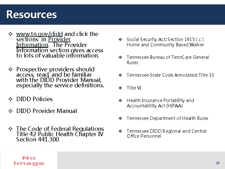 Resources v www. tn. gov/didd and click the sections in Provider Information. The Provider Resources v www. tn. gov/didd and click the sections in Provider Information. The Provider