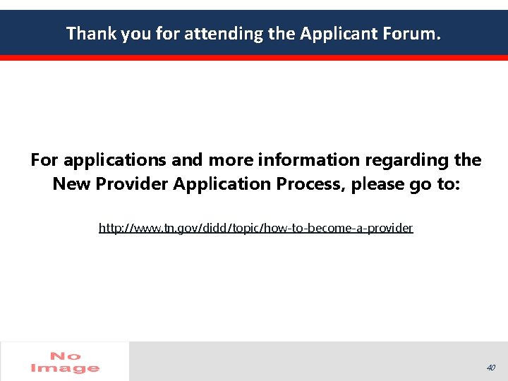Thank you for attending the Applicant Forum. For applications and more information regarding the Thank you for attending the Applicant Forum. For applications and more information regarding the
