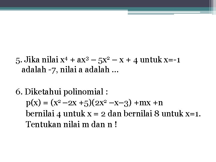 5. Jika nilai x 4 + ax 3 – 5 x 2 – x