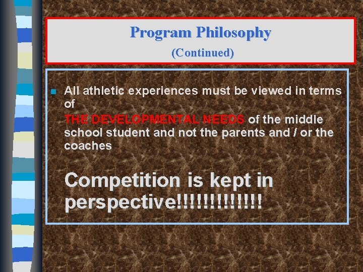 Program Philosophy (Continued) n All athletic experiences must be viewed in terms of THE