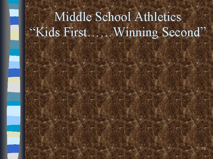 Middle School Athletics “Kids First……Winning Second” 19 