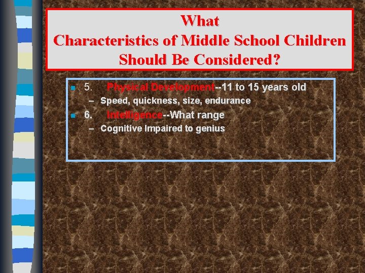 What Characteristics of Middle School Children Should Be Considered? n 5. Physical Development--11 to