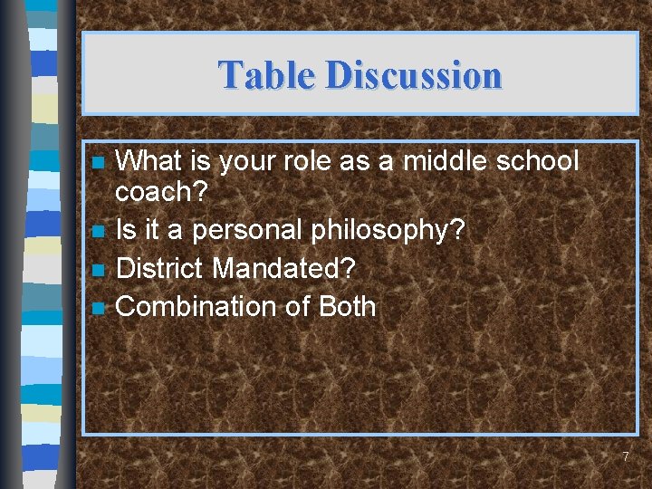 Table Discussion n n What is your role as a middle school coach? Is